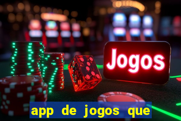 app de jogos que ganha dinheiro de verdade